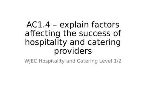WJEC Hospitality and Catering. AC1.4 Factors affecting the success of businesses