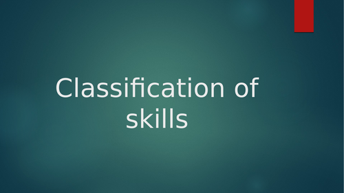 A-Level PE - Classification of Skills, Practice & Transfer of Skills