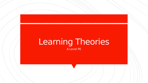 A-Level PE - Learning Theories, Stages of Learning, Guidance and Feedback