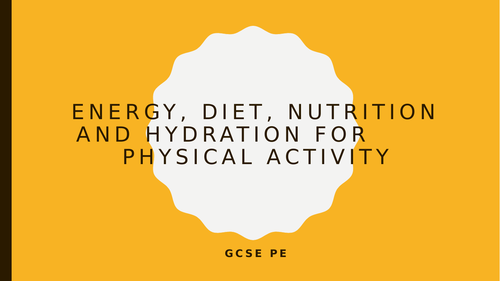 GCSE PE - Energy, Diet and Nutrition