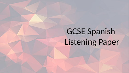 Preparing For The GCSE Spanish Listening Exam Teaching Resources