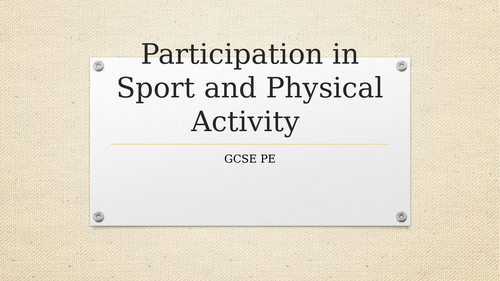 GCSE PE - Participation in Sport and Physical Activity
