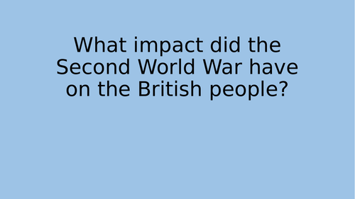 What impact did the Second World War have on British people