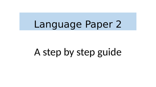 A Step by Step Guide to Completing AQA English Language Paper 2