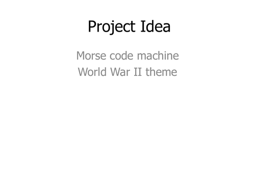 Project idea -WWII theme-morse code