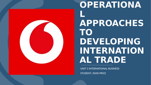 Unit 5 International business Assignment 3 strategic & operational approaches to international trade