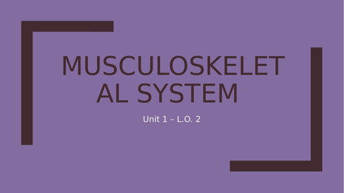 WJEC Medical Science  Unit 1 LO2 - MUSCULOSKELETAL SYSTEM