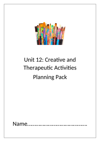Unit 12 Planning Pack Creative and Therapeutic Activities
