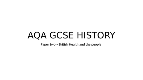 GCSE HISTORY PAPER 2 BRITISH HEALTH (MEDICINE)
