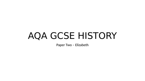 GCSE HISTORY PAPER 2 ELIZABETH FULL REVISION