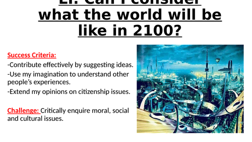 Y5 PHSE- Can I consider what the world will be like in 2100?