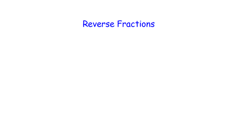 Fractions-Reverse -MATHS RETRIEVAL