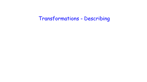 Transformations-Describing - MATHS RETRIEVAL