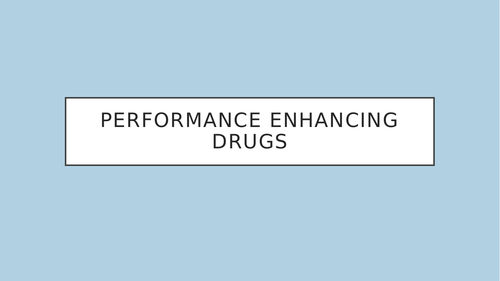 GCSE PE Performance Enhancing Drugs