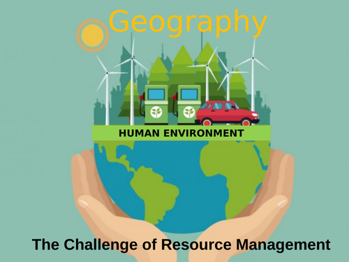 AQA GCSE Geography 3.2.3 The Challenge of Resource Management