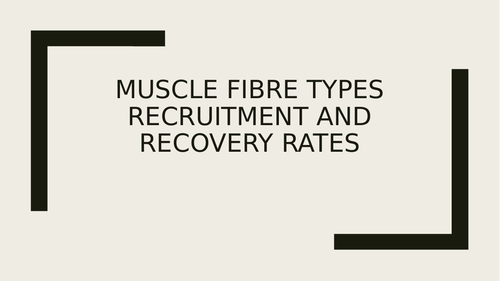 OCR H555 Presentations for Muscle Fibres and recruitment