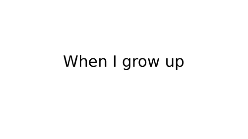 When I grow up | Teaching Resources