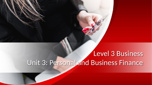BTEC Level 3 Business: Unit 3: Personal and Business Finance A.4 - Managing Personal Finance