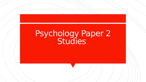 GCSE AQA 9-1 Psychology - Key Studies for Paper 2