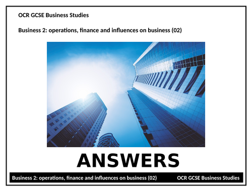 ANSWERS to - Homework tasks GCSE Business (9-1): OCR 02 operations, finance & influences on business
