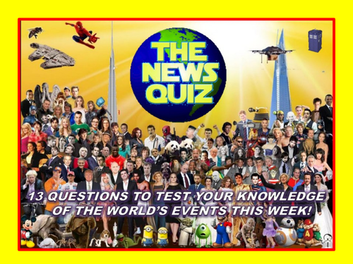 The News Quiz 1st - 8th July 2019 Form Tutor Time Current Affairs Topical Settler Starter