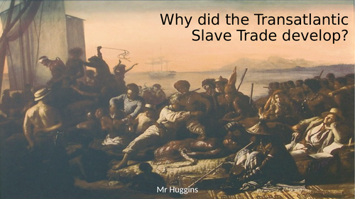 Card Sort: Why did the Transatlantic Slave Trade develop and grow?