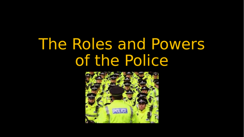 The Roles and Powers of the Police