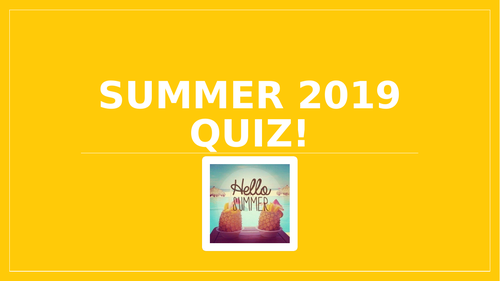 Summer Quiz 2019 (End of Term!)