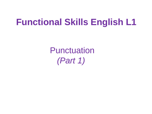 NEW ENGLISH FUNCTIONAL SKILLS REFORMS - Level 1 - Punctuation (Part I)