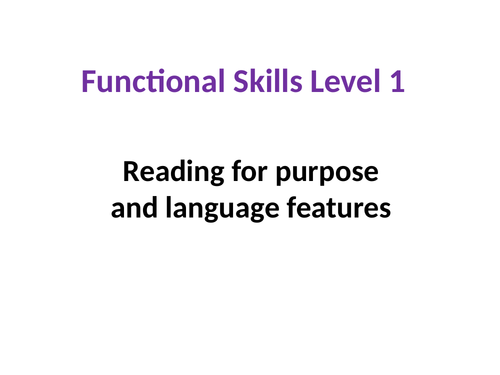 NEW ENGLISH FUNCTIONAL SKILLS REFORMS - Level 1- Reading for purpose and language features