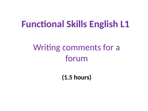 NEW ENGLISH FUNCTIONAL SKILLS REFORMS - Level 1 - Writing comments in a forum