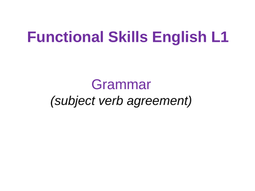 NEW ENGLISH FUNCTIONAL SKILLS REFORMS- Level 1 - Grammar (subject verb agreement)