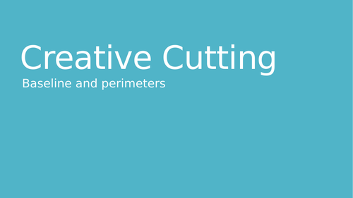 Creative cutting - baselines and perimeters