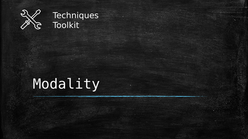 Modality – Techniques Toolkit – Worksheet and PowerPoint