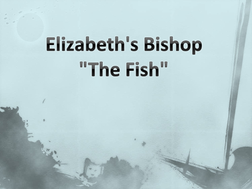 Elizabeth Bishop The Fish