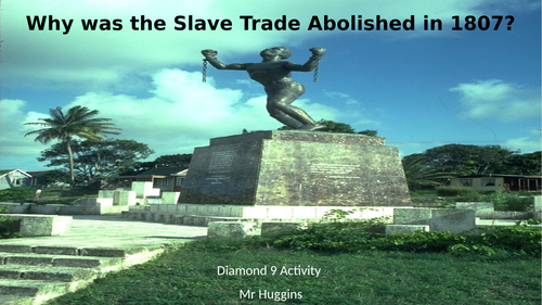 Diamond 9: Why was the Slave Trade abolished in 1807?