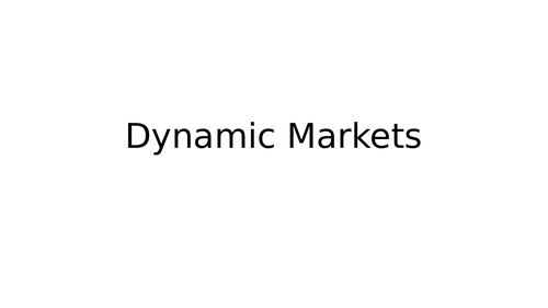 A Level Business Dynamic Markets Lesson