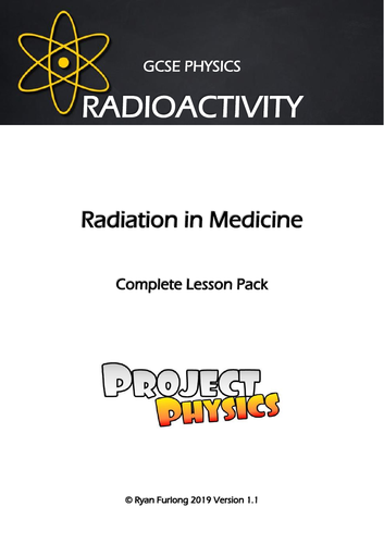 GCSE Physics Radioactivity - Radiation In Medicine Complete Lesson Pack (Research Lesson)