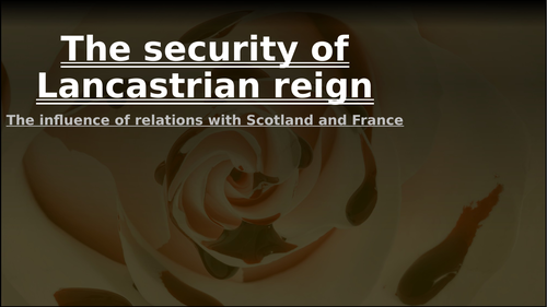 Lancastrian depth study 1: Scotland and France