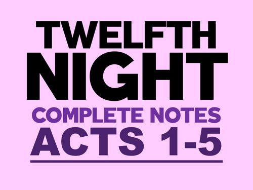 Twelfth Night: Complete Notes Acts 1-5 | Teaching Resources