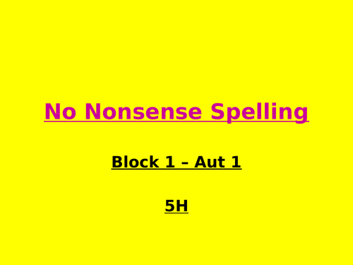 Y5 No Nonsense Spelling ppt (whole year - 6 half terms)
