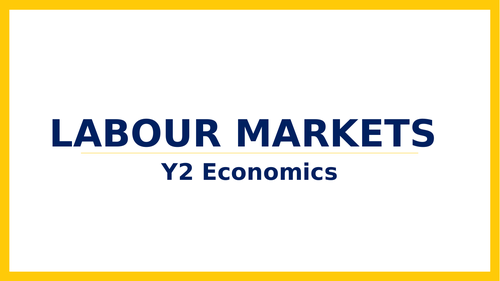 Economics: Labour Markets  (NEW SPEC) - Edexcel