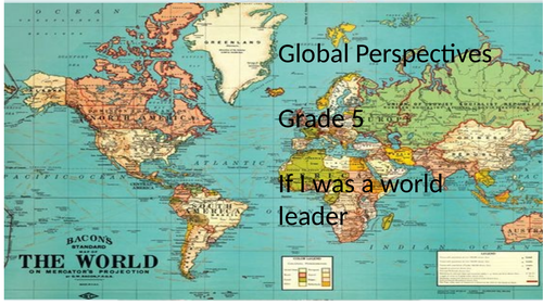 Global Perspectives Stage 6 If i was a world leader PPT