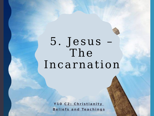 WJEC Eduqas GCSE RS C2 Christianity Beliefs and Teachings: 05. Jesus: The Incarnation