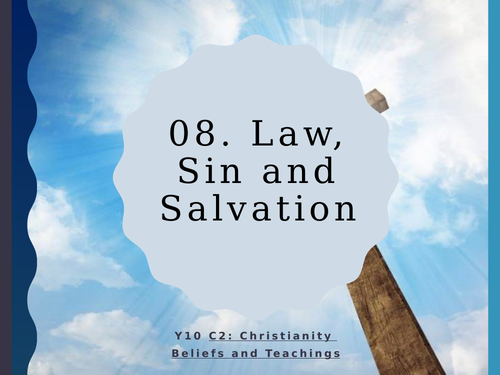 WJEC Eduqas GCSE RS C2 Christianity Beliefs and Teachings: 08. Law, Sin and Salvation