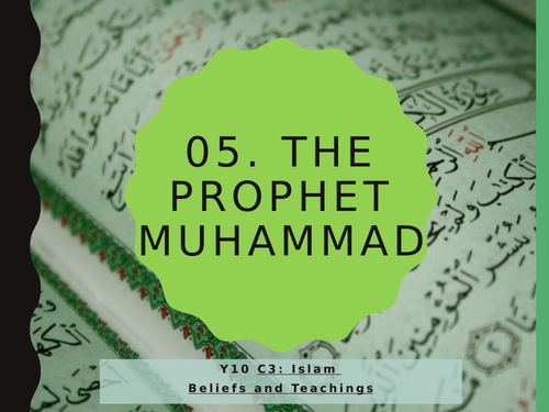 WJEC Eduqas GCSE RS C3 Islam Beliefs and Teachings: 05. The Prophet Muhammad