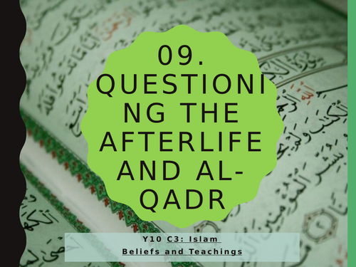 WJEC Eduqas GCSE RS C3 Islam Beliefs and Teachings: 09. Questioning the Afterlife, and Al-Qadr