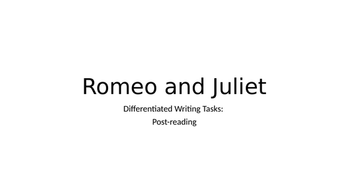 Romeo & Juliet - Post-reading differentiated writing tasks.