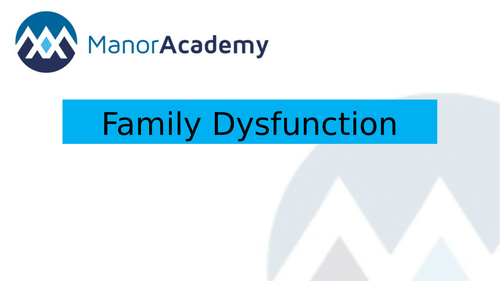 BTEC National Level 3 Health and Social Care Unit 1 Family Dysfunction