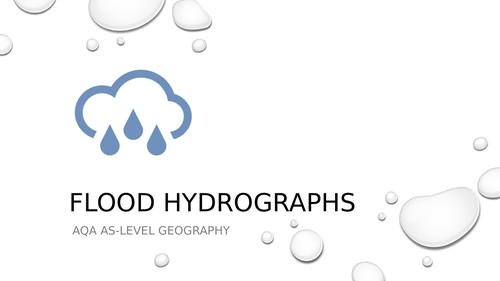 Flood Hydrographs/Storm Hydrographs PowerPoint and Worksheet AQA A-Level